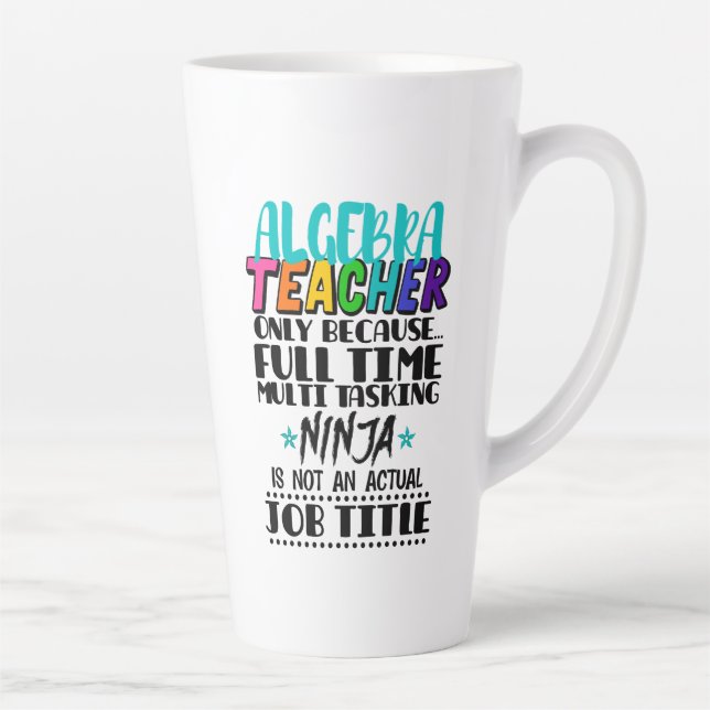 Algebra Teacher Only Because Full Time Multi  Latte Mug (Right)