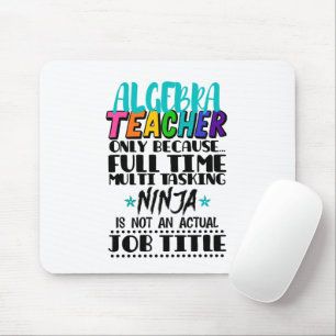 Algebra Teacher Only Because Full Time Multi  Mouse Pad