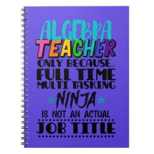 Algebra Teacher Only Because Full Time Multi  Notebook