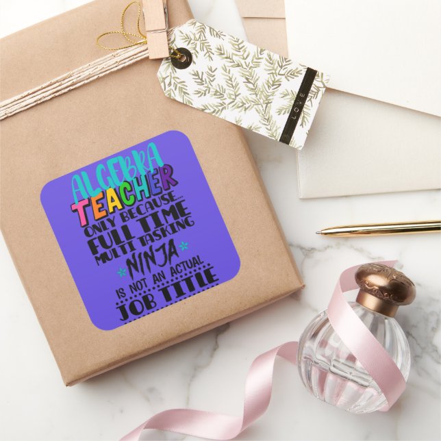 Algebra Teacher Only Because Full Time Multi  Square Sticker (Gifting)