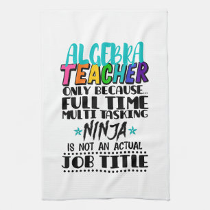 Algebra Teacher Only Because Full Time Multi Tea Towel