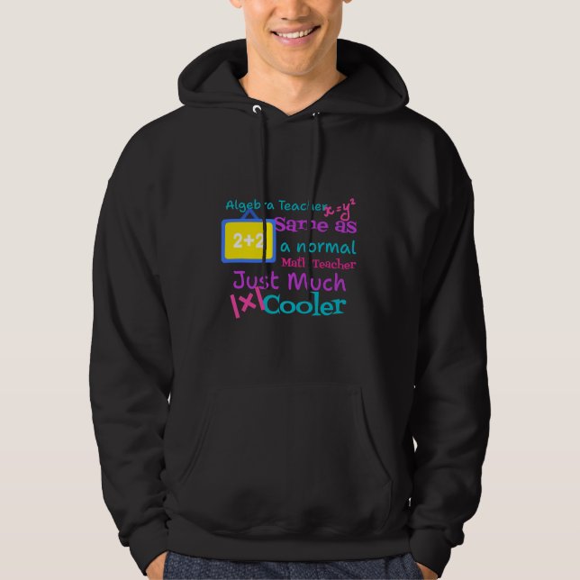 Algebra teacher same as a normal Math teacher  Hoodie (Front)
