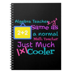 Algebra teacher same as a normal Math teacher Notebook
