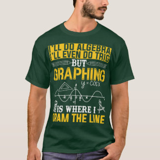 Algebra Trigonometry Math Teacher Shirt