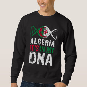 Algeria It s In My DNA Proud Algerian Algeria Flag Sweatshirt