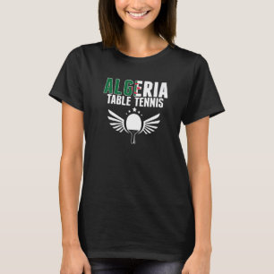 Algeria Table Tennis Algerian Ping Pong Supporte T-Shirt
