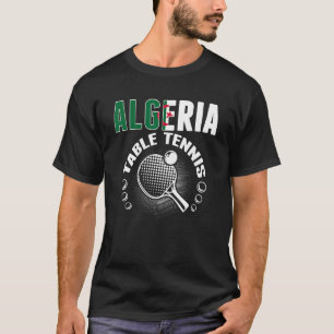 Algeria Table Tennis Support Algerian Ping Pong T-Shirt