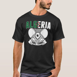 Algeria Table Tennis Support Algerian Ping Pong T T-Shirt