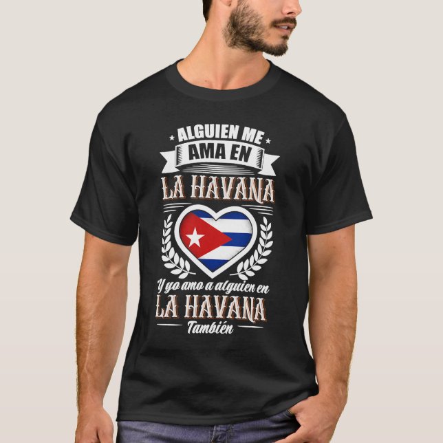 Alguien Me Ama En La Havana Cuba  1 T-Shirt (Front)