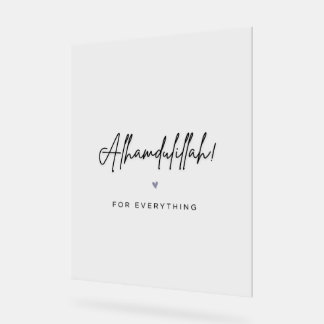 Alhamdulillah For Everything Acrylic Sign