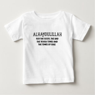 Alhamdulillah For Everything Islamic Gift Baby T-Shirt