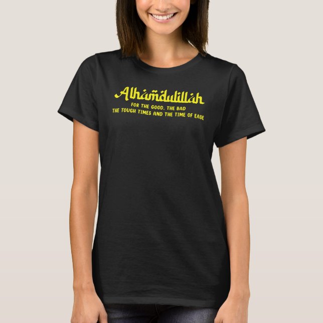 Alhamdulillah For Everything Islamic Muslim 1 T-Shirt (Front)