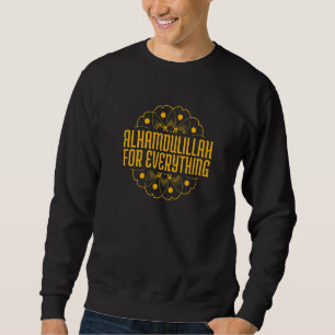 Alhamdulillah For Everything Mosque Islam 1 Sweatshirt