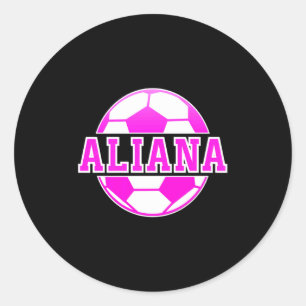 Aliana Name Girls Soccer Play Football Sports Fan Classic Round Sticker