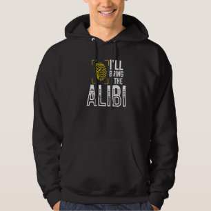 Alibi Party Night Joke Quotes Sarcastic 1 Hoodie