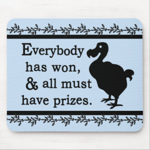 Alice Dodo Everybody Has Won Mouse Pad