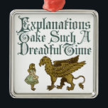 Alice Gryphon Explanations Metal Tree Decoration<br><div class="desc">For lovers of Lewis Carroll's classic Wonderland books,  these items have a quote from the impatient Gryphon to Alice "explanations take such a dreadful time". Image is worn and distressed for that vintage look.</div>