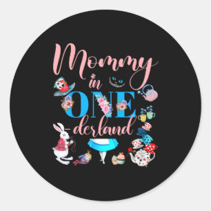 Alice In Onederland Family Mummy Of The Birthday G Classic Round Sticker