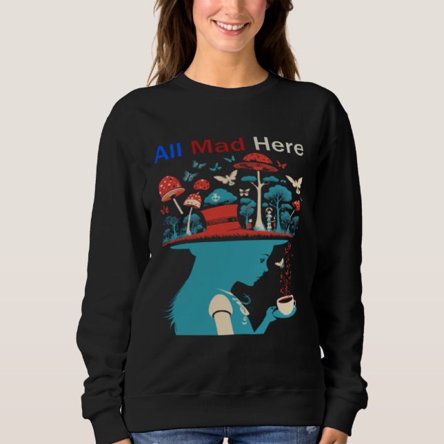 Alice in Wonderland All Mad Here Men Women Boys Gi Sweatshirt (Front)