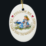 Alice In Wonderland - Follow Me Ceramic Ornament<br><div class="desc">Alice In Wonderland - Follow Me,  I'll Take you To Wonderland,  says the White Rabbit</div>