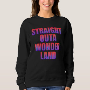 Alice In Wonderland Men Women Kids Straight Outa W Sweatshirt