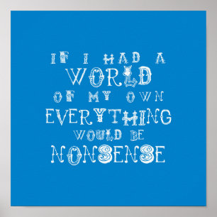 Alice In Wonderland Print - Alice Quote Nonsense