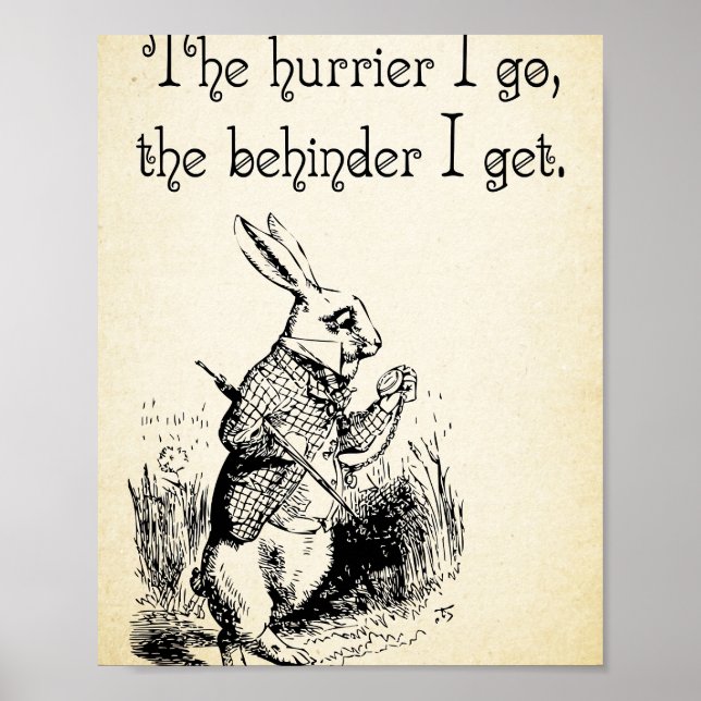 Alice in Wonderland Quote - The Hurrier I Go - Whi Poster (Front)