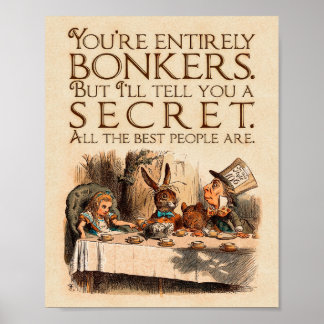 Alice in Wonderland Quote - Youre Entirely Bonkers Poster