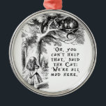 Alice in Wonderland - We're all mad here Metal Tree Decoration<br><div class="desc">We're all mad here! The Cheshire cat said so.</div>