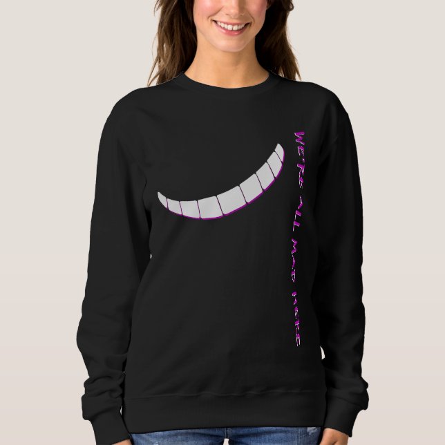 Alice in Wonderland  We're All Mad Here Sweatshirt (Front)