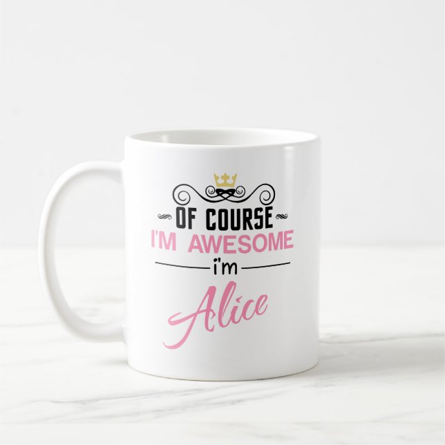 Alice Of Course I'm Awesome I'm Alice Coffee Mug (Left)
