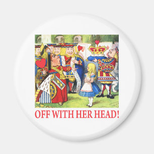 ALICE - OFF WITH HER HEAD! MAGNET