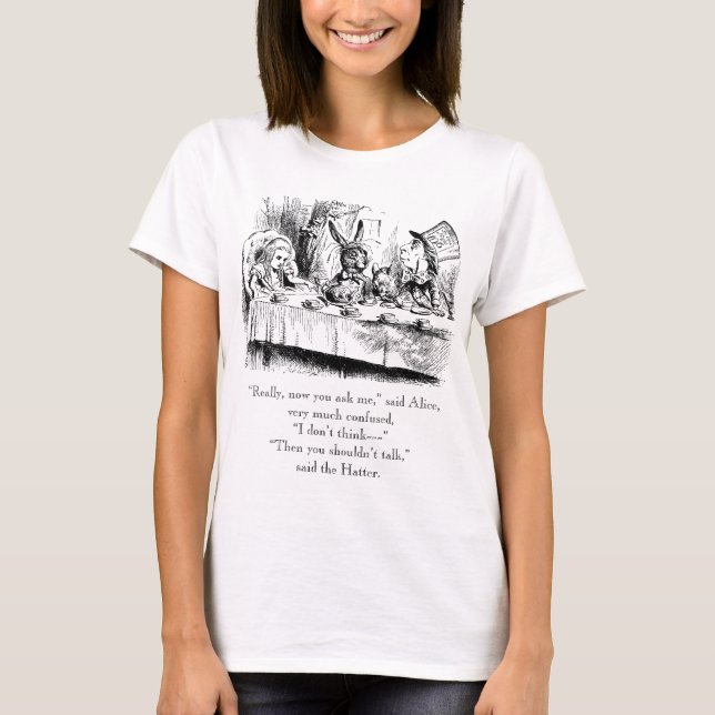 Alice & the Mad Tea Party with "talk" quote T-Shirt (Front)