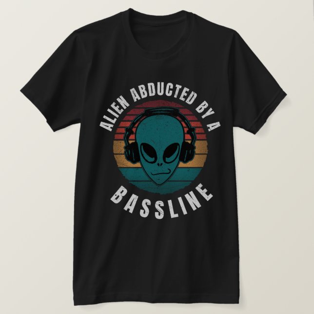 Alien abducted by a bassline T-Shirt (Design Front)