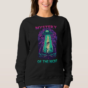 Alien Abduction  Mystery Of The Night  Flying Sauc Sweatshirt
