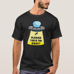 Alien Abduction Please Take Me Away T-Shirt
