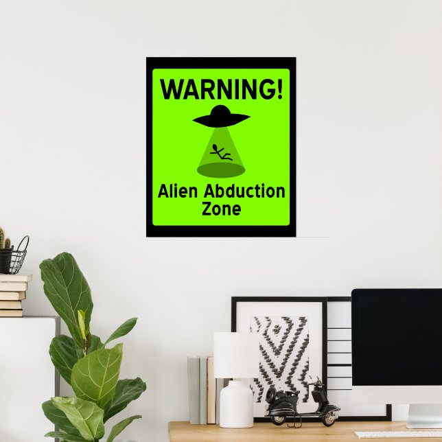 Alien Abduction Zone Poster (Home Office)