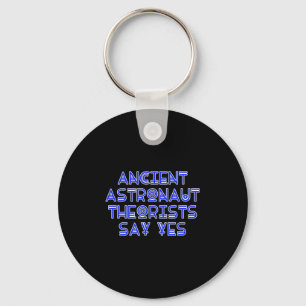 Alien Ancient Astronaut Theorists Say Yes Key Ring