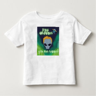 alien aqui estamos y no nos vamos , ufo, extraterr toddler T-Shirt