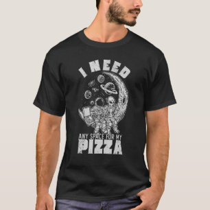 Alien Astronaut Eating Pizza In Cosmos I Need Any T-Shirt
