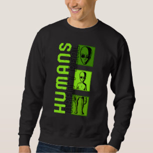 Alien Believer Humans Aren't Real Science  Space G Sweatshirt