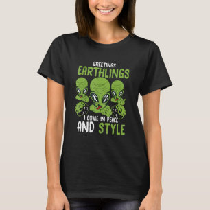 Alien Beliver Greetings Earthlings I come in peace T-Shirt