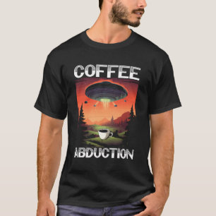 Alien Coffee Lover Caffeine Drinker Ufo Extraterre T-Shirt
