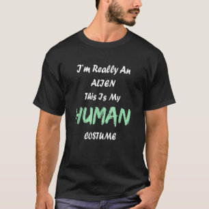 Alien Costume This Is My Human Costume I'm Really  T-Shirt