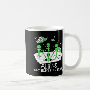 Alien Dont Believe In You Either Funny Alien Long  Coffee Mug