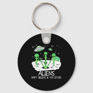 Alien Dont Believe In You Either Funny Alien Long  Key Ring