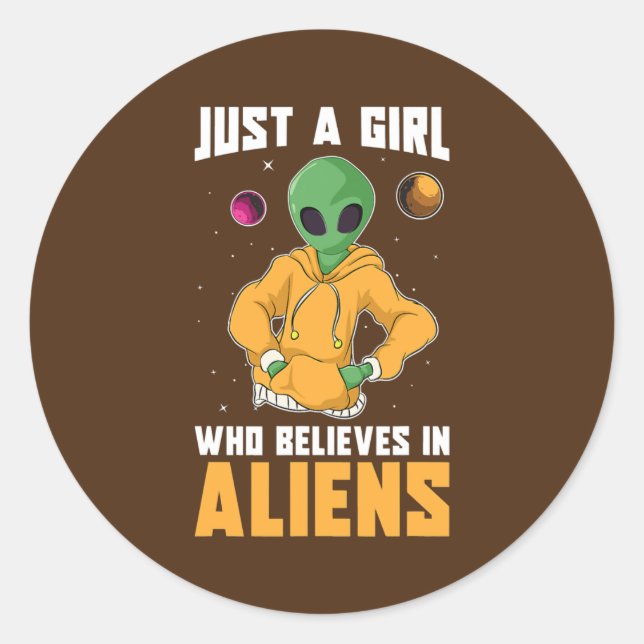 Alien Extraterrestrial Just A Girl Who Believes Classic Round Sticker (Front)