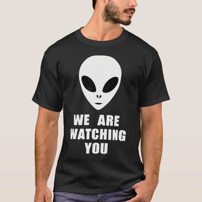 Alien Face - We Are Watching You - Funny Saying T-Shirt (Front)