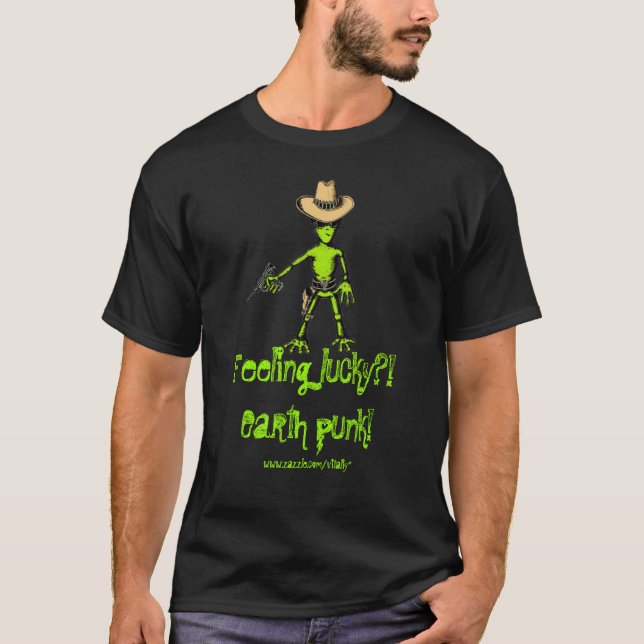 Alien, Feeling lucky?! Earth punk! Funny t-shirt (Front)