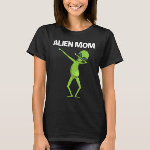 Alien For Mom Mother Extraterrestrial Life T-Shirt